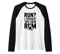 Correre? Ho Pensato Che Hai Detto Rum Divertente Bere Umorismo Maglia con Maniche Raglan