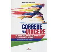 Correre per vincere. La maratona, la mezza maratona e tutte le al