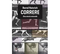 Correre. Una storia naturale [Paperback] [Jun 10, 2022] Heinrich, Bernd and More