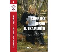 Correre verso il tramonto. Cantiere multipolare. Frammenti per un orientamento verticale (Vol. 2)