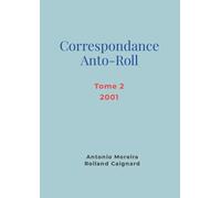 Correspondance Anto-Roll 2001: Tome 2