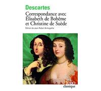 Correspondance avec Elisabeth de Bohême et Christine de Suède