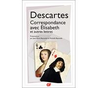 Correspondance avec Elisabeth et autres lettres