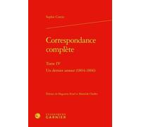Correspondance complète: Tome 4, Un dernier amour (1804-1806)