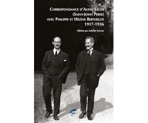 Correspondance d'Alexis Leger (Saint-John Perse) avec Philippe et Hélène Berthelot (1917-1936)
