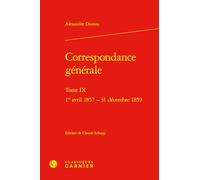 Correspondance Generale IX: 1er Avril 1857 - 31 Decembre 1859: Tome IX