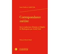 Correspondance inédite: Sur la traduction d'Antoine et Cléopâtre de Shakespeare par André Gide