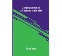 Correspondance: Les Lettres Et Les Arts