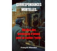 Correspondances Mortelles: Derrière des promesses d'amour peut se cacher l'enfer.