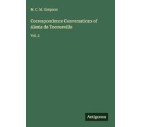 Correspondence Conversations of Alexis de Tocoueville: Vol. 2