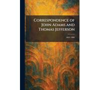 Correspondence of John Adams and Thomas Jefferson: 1812 - 1826
