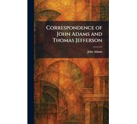 Correspondence of John Adams and Thomas Jefferson
