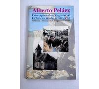 Corresponsal en Yugoslavia: crónicas desde el infierno