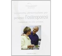 Corretta alimentazione per prevenire l'osteoporosi. Ediz. illustrata