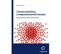 Corretta nutrizione e comportamenti di consumo. Implicazioni per gli attori della filiera