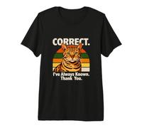 Corretto Ho Sempre conosciuto Grazie Cat Sarcasm Maglietta Premium