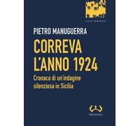 Correva l'anno 1924. Cronaca di un'indagine silenziosa in Sicilia - Manugu...