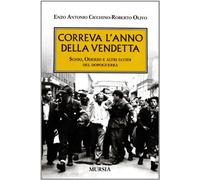 Correva l'anno della vendetta. Schio, Oderzo e altri eccidi del dopoguerra