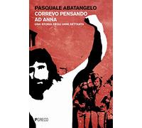 Correvo pensando ad Anna – Una storia degli anni settanta