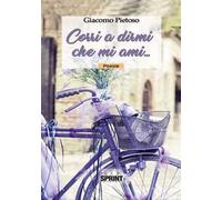 Corri a dirmi che mi ami...