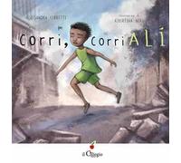 Corri, corri Alì. Ediz. a colori