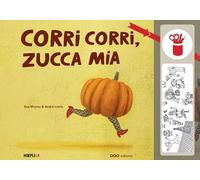 Corri corri, zucca mia. Ediz. a colori