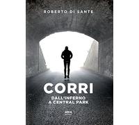 Corri. Dall'inferno a Central Park