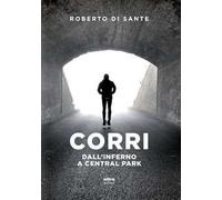 Corri. Dall'inferno a Central Park