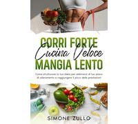 Corri Forte Cucina Veloce Mangia Lento