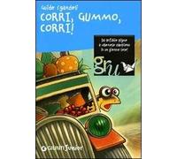 Corri, Gummo, corri! Ediz. illustrata