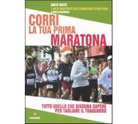 Corri la tua prima maratona. Tutto quello che bisogna sapere per tagliare ...
