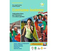 Corriamo insieme plus. L'educazione fisica per il benessere e la cultura sportiva. Corriamo insieme Plus. Con Quaderno operativo. Per la Scuola media