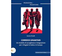 Corridoi umanitari. Un modello di accoglienza e integrazione per i rifugiati in Italia e in Europa