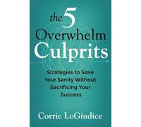 Corrie LoGiudice The 5 Overwhelm Culprits (Tascabile) (PRESALE 02/07/2026)