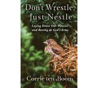 Corrie Ten Boom Don't Wrestle, Just Nestle (Tascabile)