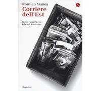 Corriere dell'Est. Conversazioni con Edward Kanterian