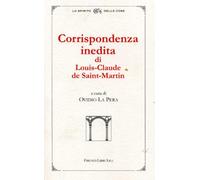Corrispondenza inedita di Louis Claude de Saint Martin detto il filosofo incognito e Kirchberger