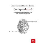 Corrispondenze. Conversazione in libertà per pensare la vita come un romanzo di formazione (Vol. 2)