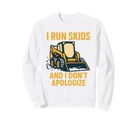 Corro Skids e Non Mi scuso Skid Steer Operator Felpa