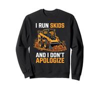 Corro Skids e Non Mi scuso Skid Steer Operator Felpa