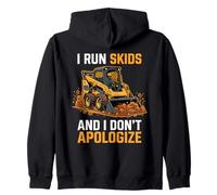 Corro Skids e Non Mi scuso Skid Steer Operator Felpa con Cappuccio