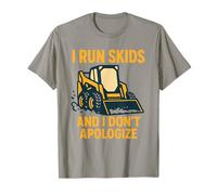 Corro Skids e Non Mi scuso Skid Steer Operator Maglietta