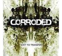Corroded - Exit to transfer