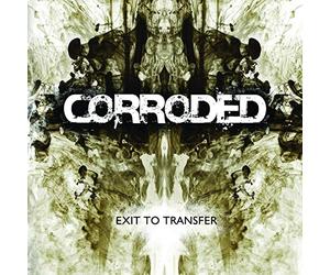 Corroded - Exit to transfer