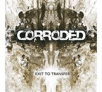 Corroded - Exit to transfer