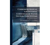 Corrosion Manual for Internal Corrosion of Water Distribution Systems