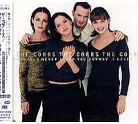 Corrs, The - I Never Loved You Anyway