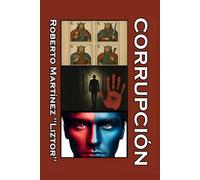 Corrupción: Tres historias corruptas