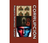 Corrupción: Tres historias corruptas