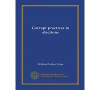 Corrupt practices in elections (Vol-1)